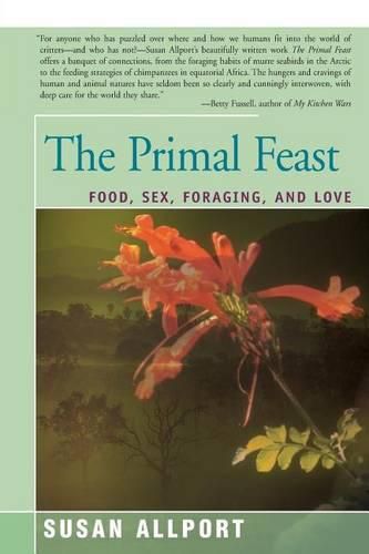 Cover image for The Primal Feast: Food, Sex, Foraging, and Love