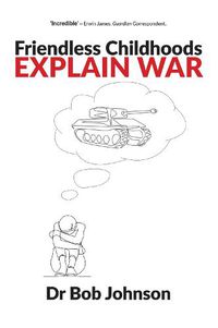 Cover image for Friendless Childhoods Explain War