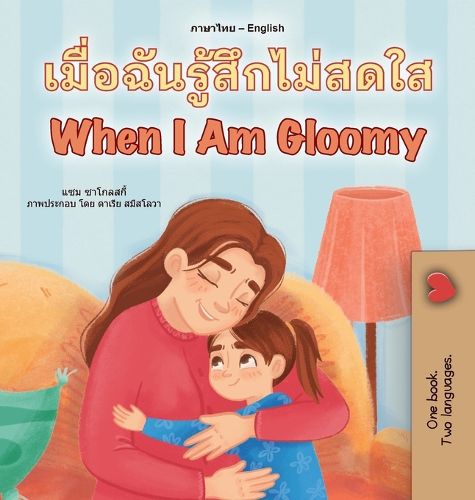 Cover image for When I am Gloomy (Thai English Bilingual Children's Book)