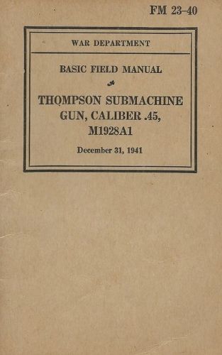 Cover image for FM 23-40 Basic Field Manual Thompson Submachine Gun Caliber .45 M1928A1