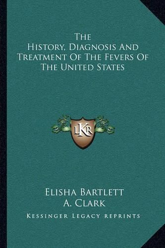 The History, Diagnosis and Treatment of the Fevers of the United States