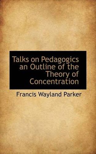 Cover image for Talks on Pedagogics an Outline of the Theory of Concentration