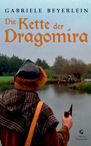 Cover image for Die Kette der Dragomira: Eine Erzahlung von den Slawen Norddeutschlands im fruhen Mittelalter