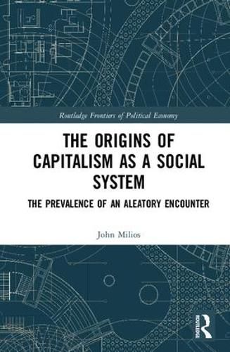 Cover image for The Origins of Capitalism as a Social System: The Prevalence of an Aleatory Encounter