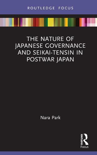 Cover image for The Nature of Japanese Governance and Seikai-Tensin in Postwar Japan