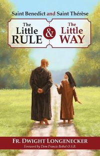 Cover image for St Benedict and St Therese: The Little Rule and the Little Way