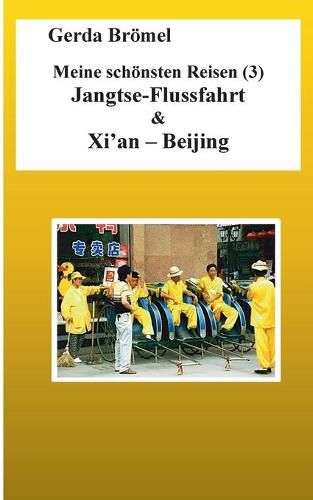 Cover image for Meine schoensten Reisen (3) Jangtse-Flussfahrt & Xi'an - Beijing