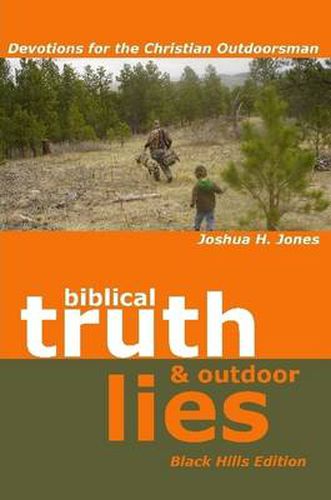 Biblical Truth and Outdoor Lies: Devotions for the Christian Outdoorsman Black Hills Edition