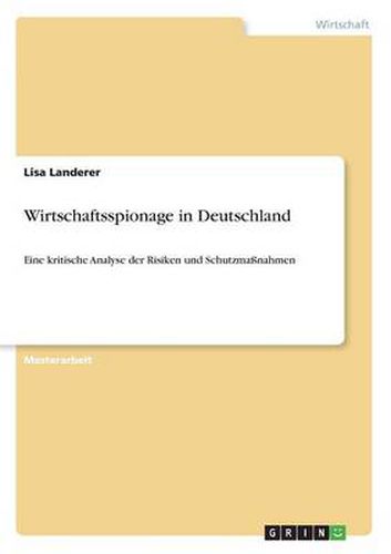 Cover image for Wirtschaftsspionage in Deutschland: Eine kritische Analyse der Risiken und Schutzmassnahmen