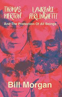 Cover image for Thomas Merton, Lawrence Ferlinghetti, and the Protection of All Beings
