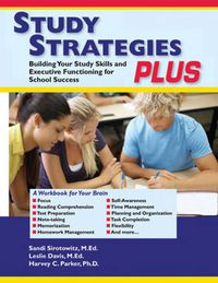 Cover image for Study Strategies Plus: Building Your Study Skills and Executive Functioning for School Success