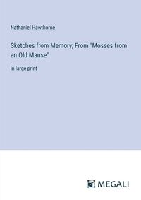 Cover image for Sketches from Memory; From "Mosses from an Old Manse"