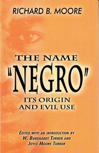 Cover image for The Name  Negro , Its Origin and Evil Use