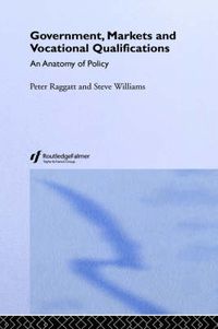 Cover image for Government, Markets and Vocational Qualifications: An Anatomy of Policy