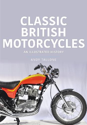 Cover image for Classic British Motorcycles: An Illustrated History