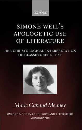 Cover image for Simone Weil's Apologetic Use of Literature: Her Christological Interpretation of Ancient Greek Texts