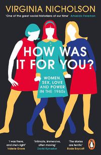 Cover image for How Was It For You?: Women, Sex, Love and Power in the 1960s