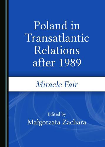 Cover image for Poland in Transatlantic Relations after 1989: Miracle Fair