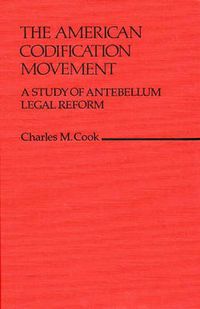 Cover image for The American Codification Movement: A Study of Antebellum Legal Reform