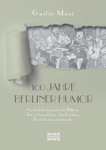 Cover image for Hundert Jahre Berliner Humor: Von den Freiheitskriegen bis zum Weltkrieg. Texte von Heinrich Heine, Julius Rodenberg, Theodor Fontane und vielen mehr