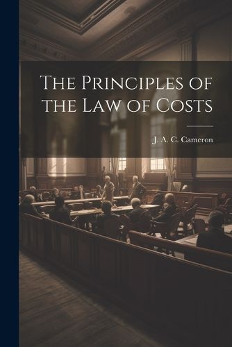 Cover image for The Principles of the Law of Costs