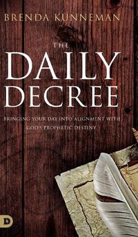 Cover image for The Daily Decree: Bringing Your Day into Alignment with God's Prophetic Destiny