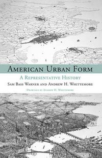 Cover image for American Urban Form: A Representative History