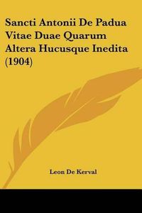 Cover image for Sancti Antonii de Padua Vitae Duae Quarum Altera Hucusque Inedita (1904)