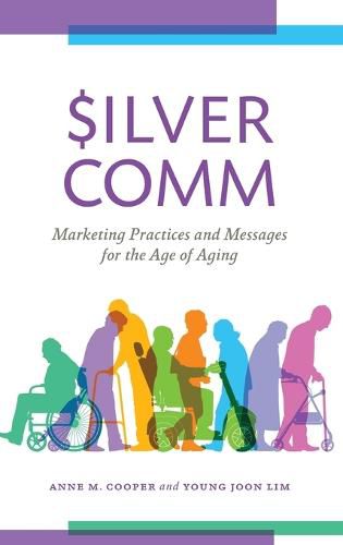 Cover image for Silvercomm: Marketing Practices and Messages in the Age of Aging