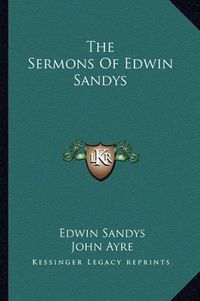 Cover image for The Sermons of Edwin Sandys