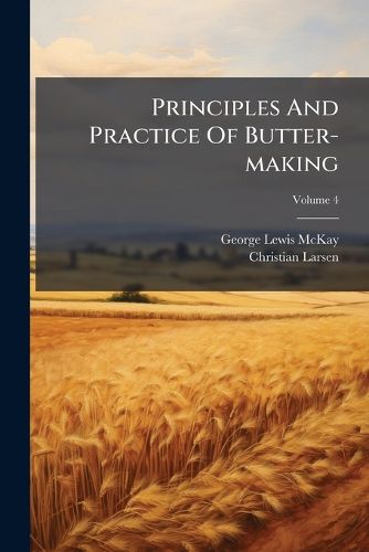 Cover image for Principles And Practice Of Butter-making