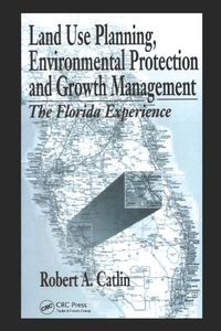 Cover image for Land Use Planning, Environmental Protection and Growth Management: The Florida Experience