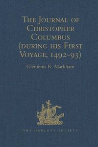 Cover image for The Journal of Christopher Columbus (during his First Voyage, 1492-93): And Documents relating to the Voyages of John Cabot and Gaspar Corte Real