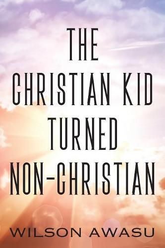 Cover image for The Christian Kid Turned Non-Christian