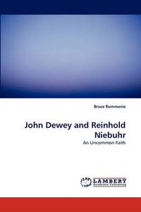 Cover image for John Dewey and Reinhold Niebuhr