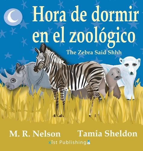 Hora de Dormir en el Zoologico/ The Zebra Said Shhh (Bilingual English Spanish Edition)