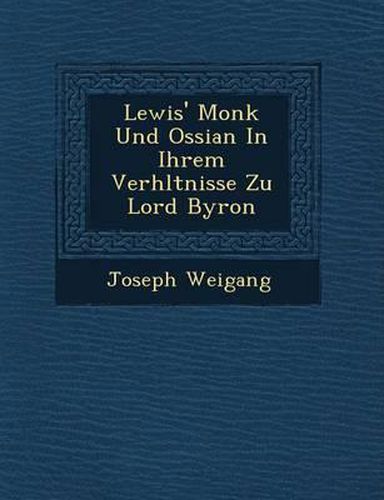 Cover image for Lewis' Monk Und Ossian in Ihrem Verh Ltnisse Zu Lord Byron