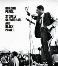 Cover image for Gordon Parks: Stokely Carmichael and Black Power