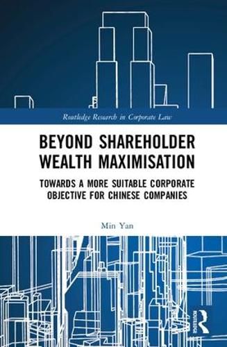 Cover image for Beyond Shareholder Wealth Maximisation: Towards a More Suitable Corporate Objective for Chinese Companies