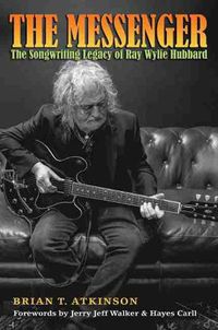 Cover image for The Messenger: The Songwriting Legacy of Ray Wylie Hubbard