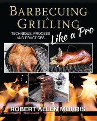 Cover image for Barbecuing & Grilling Like a Pro