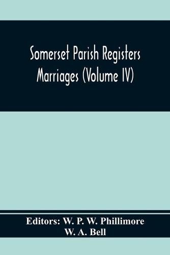 Cover image for Somerset Parish Registers. Marriages (Volume Iv)