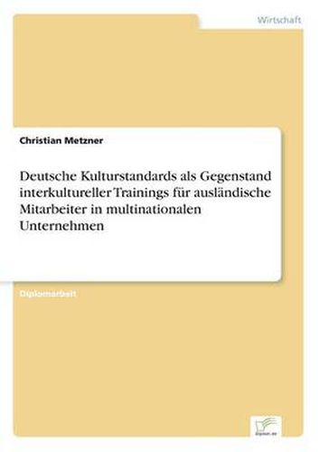 Cover image for Deutsche Kulturstandards als Gegenstand interkultureller Trainings fur auslandische Mitarbeiter in multinationalen Unternehmen
