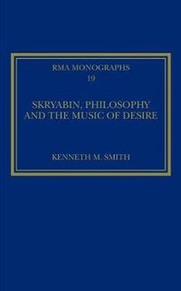 Cover image for Skryabin, Philosophy and the Music of Desire