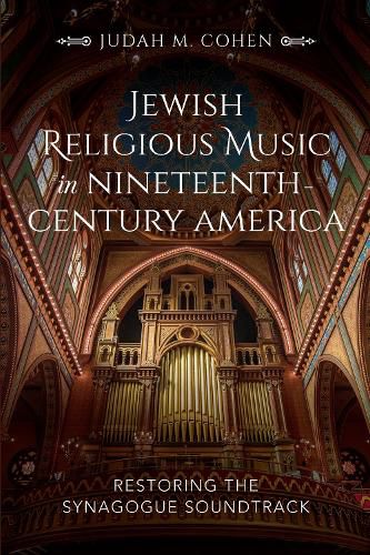 Cover image for Jewish Religious Music in Nineteenth-Century America: Restoring the Synagogue Soundtrack