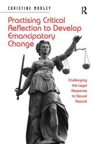 Cover image for Practising Critical Reflection to Develop Emancipatory Change: Challenging the Legal Response to Sexual Assault