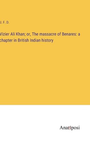 Cover image for Vizier Ali Khan; or, The massacre of Benares