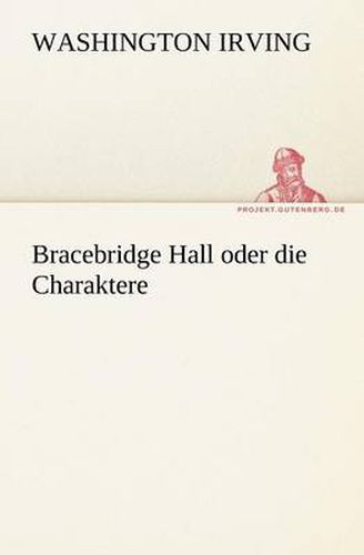 Cover image for Bracebridge Hall Oder Die Charaktere