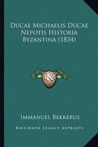 Ducae Michaelis Ducae Nepotis Historia Byzantina (1834)