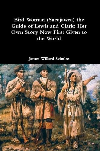 Bird Woman (Sacajawea) the Guide of Lewis and Clark